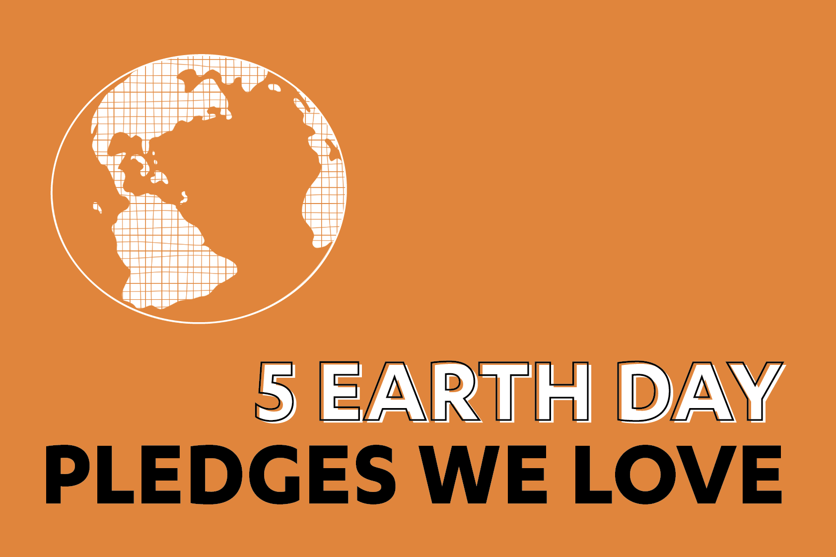 5 Earth Day Pledges We Love