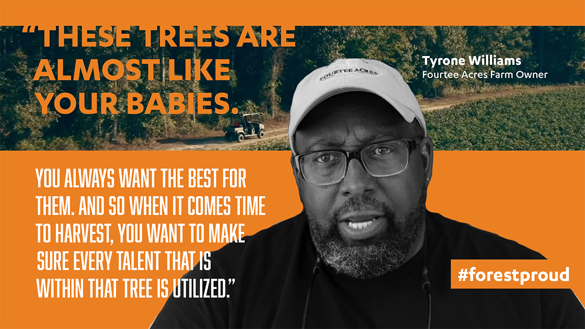 "These trees are almost like your babies. You always want the best for them. And so when it comes time to harvest, you want to make sure every talent that is within that tree is utilized." Tyrone Williams